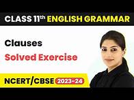 Video thumbnail for Clauses - Solved Exercise | Class 11 English Grammar (2023-24)