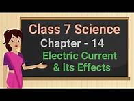 Video thumbnail for Class 7 Science Chapter 14 "Electric Current and its Effects" (full chapter) cbse ncert