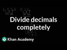 Video thumbnail for Dividing decimals completely | Arithmetic operations | 5th grade | Khan Academy