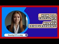 Video thumbnail for How Do I Calculate IRS Mileage Reimbursement? | CountyOffice.org