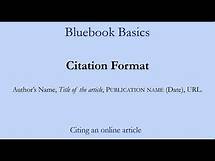 Video thumbnail for Bluebook Basics: Citing an Online Article