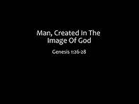 Video thumbnail for Man, Created In The Image Of God: Genesis 1:26-28