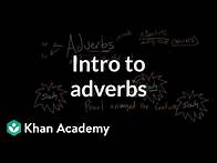 Video thumbnail for Intro to adverbs | The parts of speech | Grammar | Khan Academy