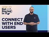 Video thumbnail for How to Communicate with End-Users | How to Get Started in IT