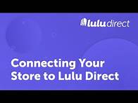 Video thumbnail for Connecting Your Store to Lulu Direct