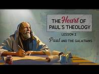 Video thumbnail for The Heart of Paul's Theology - Lesson 2: Paul and the Galatians