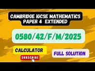 Video thumbnail for 0580/42/F/M/25 Paper 4 Mathematics IGCSE Cambridge 2025 Calculator paper Extended