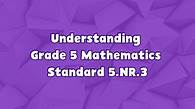 Video thumbnail for 5th Grade 5th Grade | Understanding 5th Grade Mathematics Standard 5.NR.3