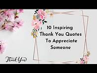 Video thumbnail for 10 Beautiful Thank You Quotes to Appreciate Someone/Inspiring Thank You Quotes for Gratitude