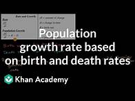 Video thumbnail for Population growth rate based on birth and death rates | Ecology | AP Biology | Khan Academy