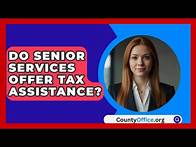 Video thumbnail for Do Senior Services Offer Tax Assistance? - CountyOffice.org