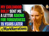 Video thumbnail for Childhood Bully Sent Me A Letter Asking For Forgiveness 15 Years Later r/Relationships