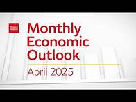 Video thumbnail for Monthly Economic Outlook –April 2025