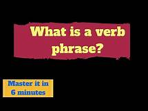 Video thumbnail for What is a verb phrase in English? Master the verb phrase in 6 minutes