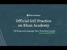 Video thumbnail for Transition Words | Writing and Language test | SAT | Khan Academy