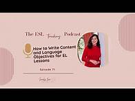 Video thumbnail for Lesson planning for ESL/ELL: how to write content and language objectives | Episode 71