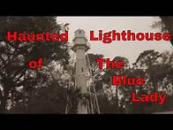 Video thumbnail for Haunted Lighthouse/ The Blue Lady Ghost of Hilton Head Island, South Carolina
