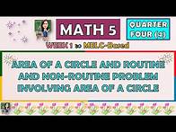 Video thumbnail for MATH 5 || QUARTER 4 WEEK 1 | AREA OF A CIRCLE AND ROUTINE AND NON-ROUTINE PROBLEM INVOLVING AREA