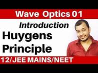 Video thumbnail for Class 12 Chapter 10 II Wave Optics 01 : Introduction & Huygens Principle - WaveFront II JEE/NEET