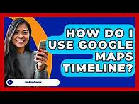 Video thumbnail for How Do I Use Google Maps Timeline? - Be App Savvy