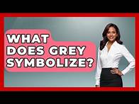 Video thumbnail for What Does Grey Symbolize? - Literary Icons
