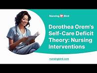 Video thumbnail for Dorothea Orem's Self-Care Deficit Theory: Nursing Interventions - Essay Example