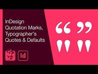 Video thumbnail for InDesign Quotation Marks, Typographer's Quotes & Defaults
