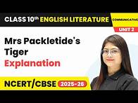 Video thumbnail for Mrs Packletide's Tiger - Explanation | Class 10 English Chapter 2 | CBSE 2025-26