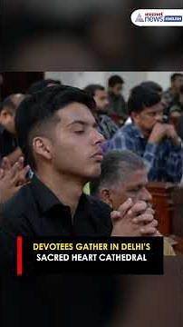 Video thumbnail for Good Friday 2025: Devotees Gather in Delhi’s Sacred Heart Cathedral | Asianet Newsable