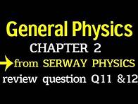 Video thumbnail for General Physics for Freshman Course|Chapter 2 Questions with Answers|Serway Physics Chapter 5 Q12-14