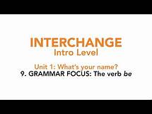 Video thumbnail for Interchange Intro - Unit 1: 9. GRAMMAR FOCUS: The verb "be"