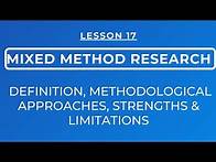 Video thumbnail for LESSON 17 - MIXED METHOD RESEARCH: METHODOLOGICAL APROACHES, DEFINITION, STRENGTHS & LIMITATIONS