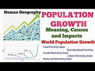 Video thumbnail for Population Growth : Meaning, Causes & Impacts | Fertility and Mortality | World Population Growth