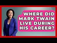 Video thumbnail for Where Did Mark Twain Live During His Career? - Literary Icons