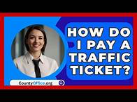 Video thumbnail for How Do I Pay A Traffic Ticket? - CountyOffice.org