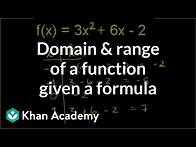 Video thumbnail for Domain and range of a function given a formula | Algebra II | Khan Academy