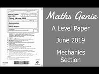Video thumbnail for Edexcel A Level Maths June 2019 Mechanics Section Exam Paper Walkthrough