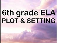 Video thumbnail for Plot & Setting (6th grade ELA)