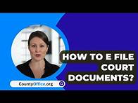 Video thumbnail for How To E File Court Documents? - CountyOffice.org