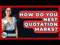 Video thumbnail for How Do You Nest Quotation Marks? - The Language Library