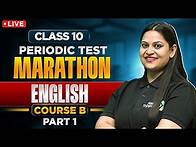 Video thumbnail for LIVE Class 10 English Periodic Test Marathon |First Flight/Footprints Without Feet & English Grammar