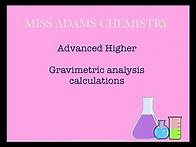 Video thumbnail for Advanced Higher: Gravimetric Analysis Calculations