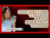 Video thumbnail for Why Did I Get a Credit Score Exception Notice? - CreditGuide360.com