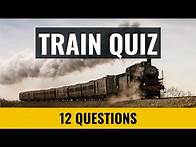 Video thumbnail for Train Quiz - 12 trivia questions and answers
