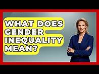 Video thumbnail for What Does Gender Inequality Mean? - Gender Equality Network