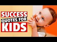 Video thumbnail for Success Quotes For Kids - Best Children's Quotes