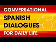 Video thumbnail for Conversational Spanish Dialogues for Everyday Life — Beginners to Intermediates