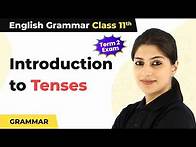 Video thumbnail for Class 11 English Grammar | Introduction to Tenses - Tenses