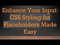Video thumbnail for Enhance Your Input: CSS Styling for Placeholders Made Easy