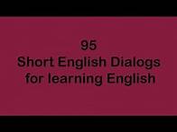 Video thumbnail for 95 Short English Dialogs for learning English